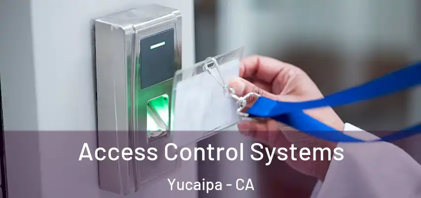  Access Control Systems Yucaipa - CA
