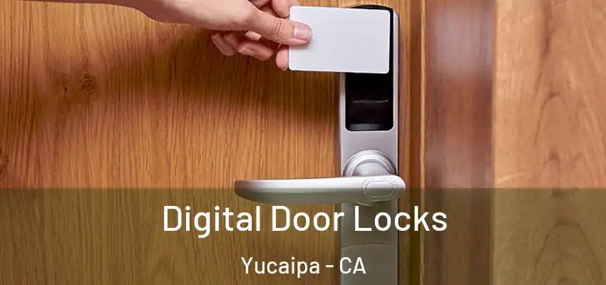  Digital Door Locks Yucaipa - CA