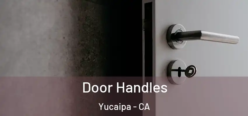  Door Handles Yucaipa - CA