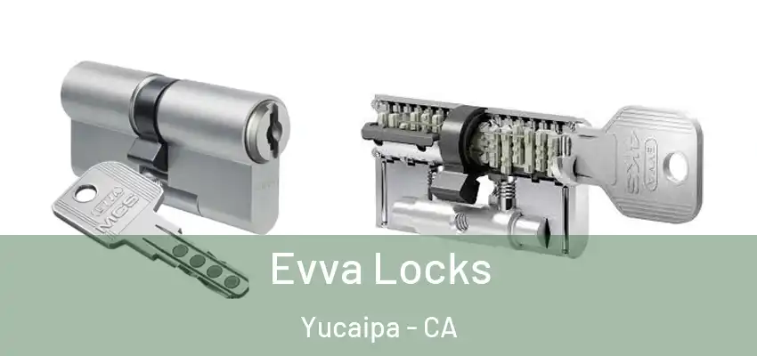  Evva Locks Yucaipa - CA