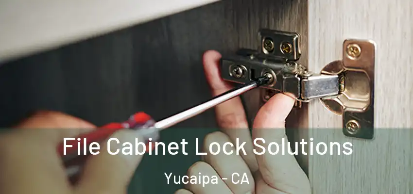  File Cabinet Lock Solutions Yucaipa - CA