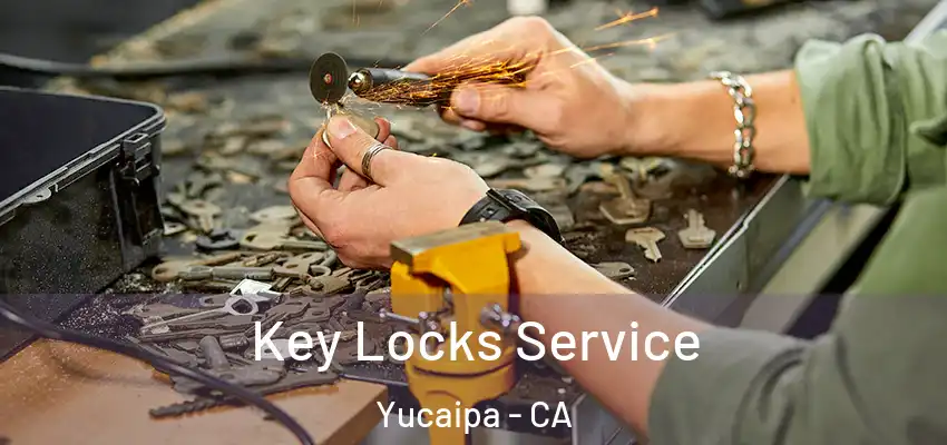  Key Locks Service Yucaipa - CA
