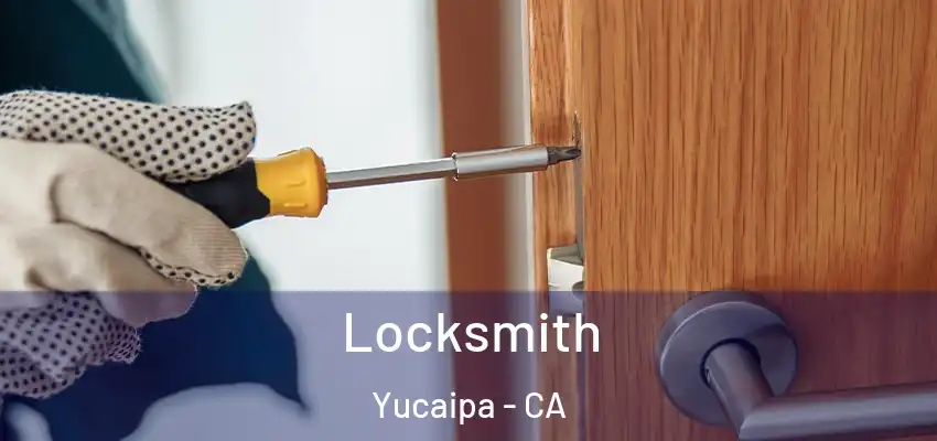 Locksmith Yucaipa - CA