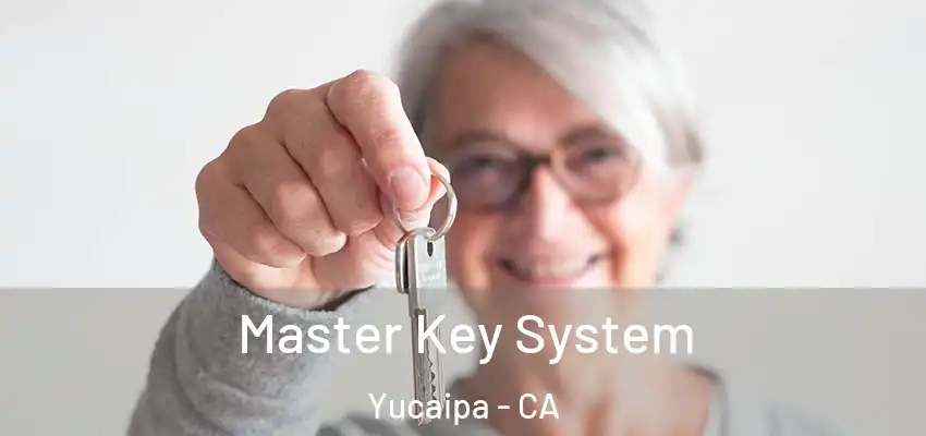 Master Key System Yucaipa - CA