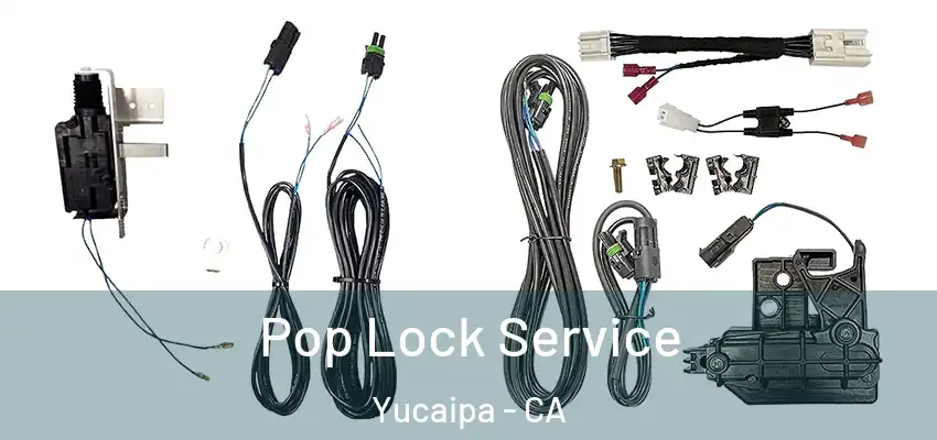  Pop Lock Service Yucaipa - CA