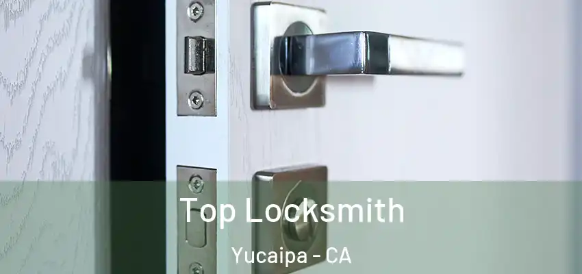  Top Locksmith Yucaipa - CA