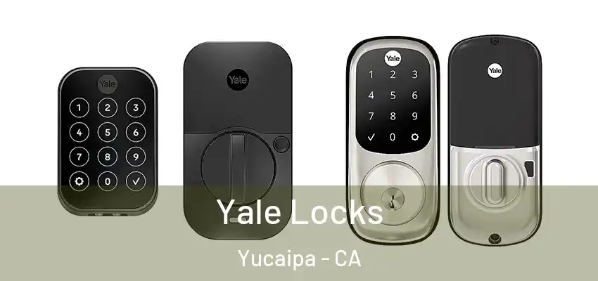  Yale Locks Yucaipa - CA